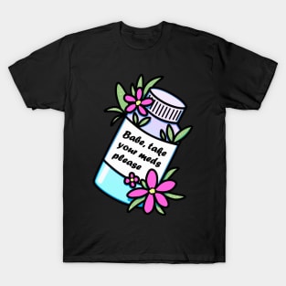 Medicine bottle with reminder and dark pink flowers T-Shirt